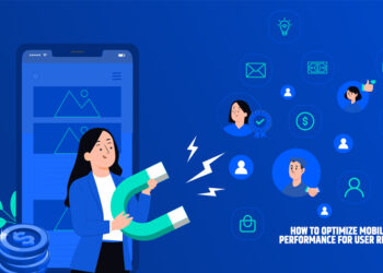 How to Optimize Mobile App Performance for User Retention
