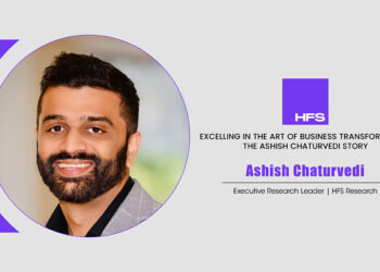 Ashish Chaturvedi | Executive Research Leader | HFS Research