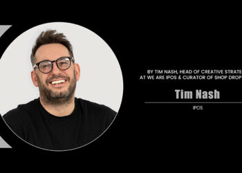 Tim Nash | Head of Creative Strategy | We Are IPOS & Curator of Shop Drop Daily