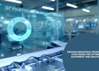 Driving Industrial Productivity: Strategies for Optimizing Equipment and Machinery