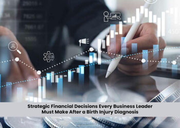 Strategic Financial Decisions Every Business Leader Must Make After a Birth Injury Diagnosis