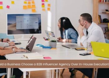When Should a Business Choose a B2B Influencer Agency Over In-House Execution?