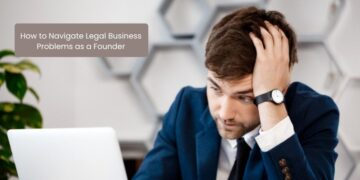 How to Navigate Legal Business Problems as a Founder