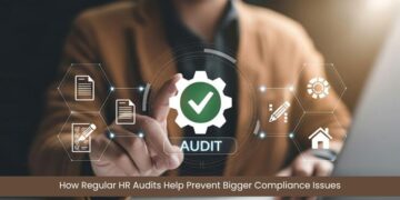 How Regular HR Audits Help Prevent Bigger Compliance Issues