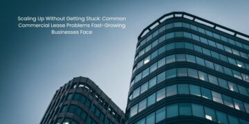 Scaling Up Without Getting Stuck: Common Commercial Lease Problems Fast-Growing Businesses Face