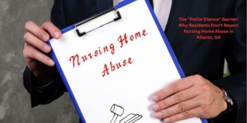 The “Polite Silence” Barrier: Why Residents Don’t Report Nursing Home Abuse in Atlanta, GA