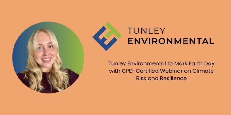 Tunley Environmental to Mark Earth Day with CPD-Certified Webinar on Climate Risk and Resilience