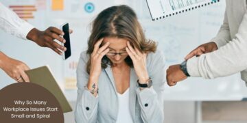 Why So Many Workplace Issues Start Small and Spiral