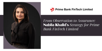 From Observation to Assurance: Nabila Khalid’s Strategy for Prime Bank FinTech Limited